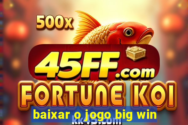 baixar o jogo big win